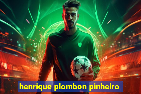 henrique plombon pinheiro